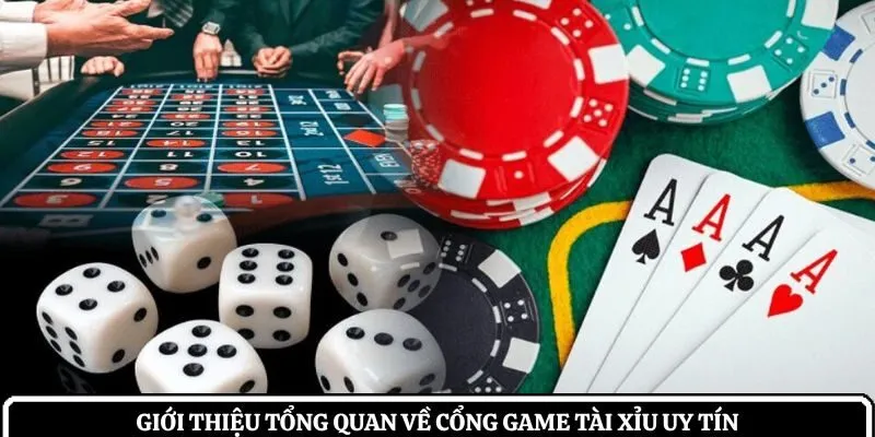 Giới thiệu tổng quan về cổng game tài xỉu uy tín